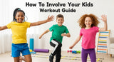 The How To Involve Your Kids Workout Guide